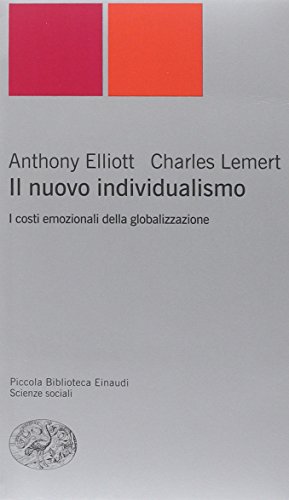 9788806188665: Il nuovo individualismo. I costi emozionali della globalizzazione (Piccola biblioteca Einaudi. Nuova serie)