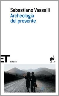 Archeologia del presente (9788806190941) by Sebastiano Vassalli