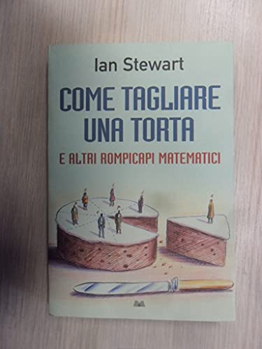 Come tagliare una torta e altri rompicapi matematici (9788806191160) by Stewart, Ian