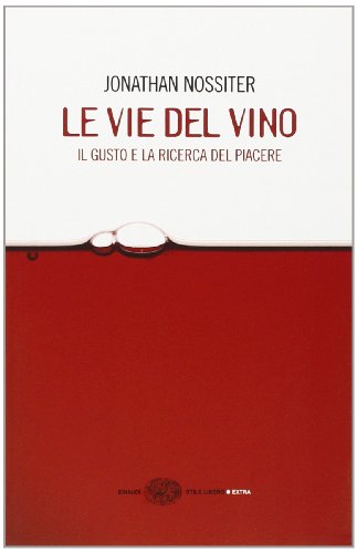 9788806191269: Le vie del vino. Il gusto e la ricerca del piacere (Einaudi. Stile libero extra)