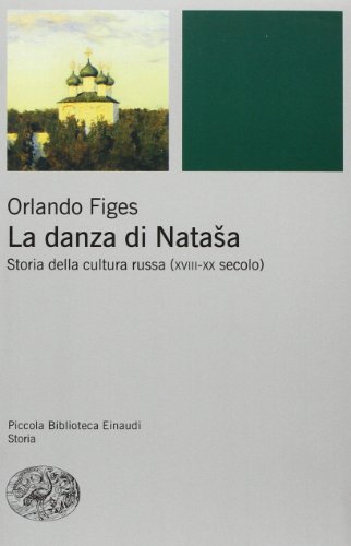 9788806192761: La danza di Natasha. Storia della cultura russa (XVIII-XX secolo) (Piccola biblioteca Einaudi. Nuova serie)