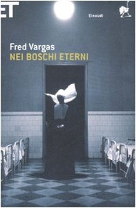 Nei Boschi Eterni (Italian Edition) (9788806192969) by Fred Vargas