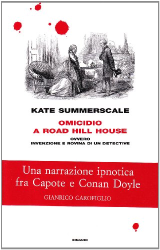 Omicidio a Road Hill House ovvero Invenzione e rovina di un detective - Summerscale - Summerscale, Kate