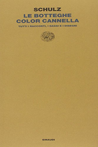 Le botteghe color cannella. Tutti i racconti, i saggi e i disegni (9788806193638) by Schulz, Bruno