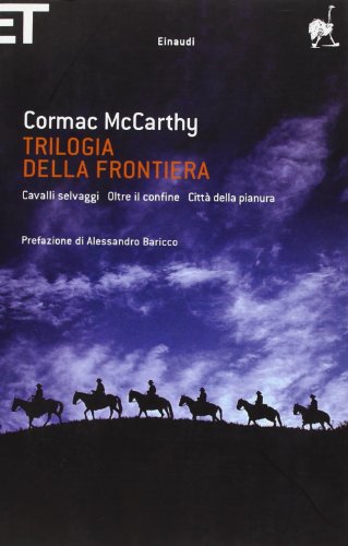 Trilogia della frontiera: Cavalli selvaggi-Oltre il confine-CittÃ  della pianura (9788806194116) by Cormac McCarthy