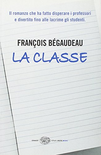 La classe (Einaudi. Stile libero big) - François Bégaudeau