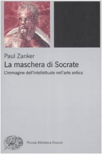 Beispielbild fr La maschera di Socrate. L'immagine dell'intellettuale nell'arte antica zum Verkauf von medimops