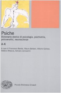 Psiche. Dizionario storico di psicologia, psichiatria, psicoanalisi, neuroscienze (9788806197254) by Unknown Author