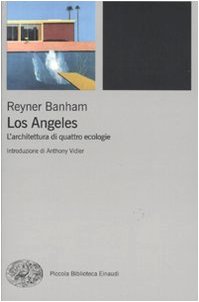 Los Angeles. L'architettura di quattro ecologie (9788806197414) by Reyner Banham