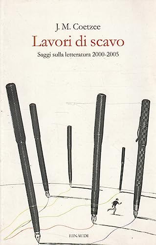 Lavori di scavo. Saggi sulla letteratura 2000-2005 (9788806199234) by J.M. Coetzee