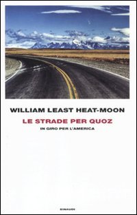 Le strade per Quoz. In giro per l'America (9788806199982) by Least Heat Moon, William