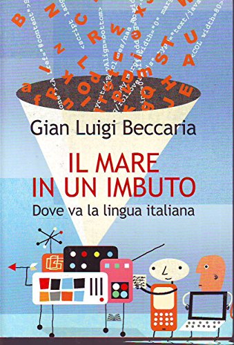 Stock image for Il mare in un imbuto. Dove va la lingua italiana for sale by Apeiron Book Service