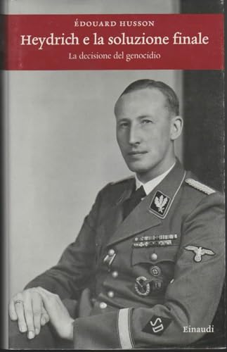 Heydrich e la soluzione finale. La decisione del genocidio (9788806200602) by Ã‰douard Husson