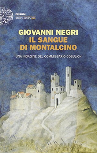 9788806200916: Il sangue di Montalcino. Una indagine del commissario Cosulich (Einaudi. Stile libero big)