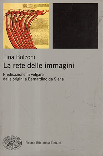 9788806200930: La rete delle immagini. Predicazione in volgare dalle origini a Bernardino da Siena (Piccola biblioteca Einaudi)