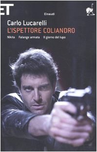 L'ispettore Coliandro: Nikita-Falange armata-Il giorno del lupo - Lucarelli, Carlo