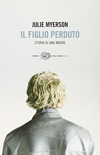 9788806201401: Il figlio perduto. Storia di una madre (Einaudi. Stile libero big)