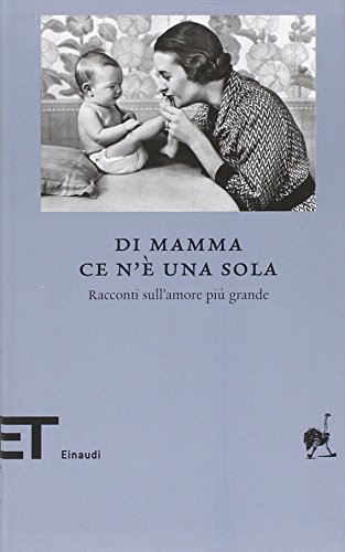 Stock image for Di mamma ce n' una sola. Racconti sull'amore pi grande for sale by Libreria IV Fontane S.a.S