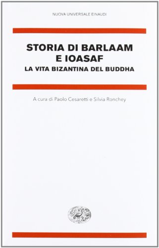 Storia di Barlaam e Ioasaf. La vita bizantina del Buddha
