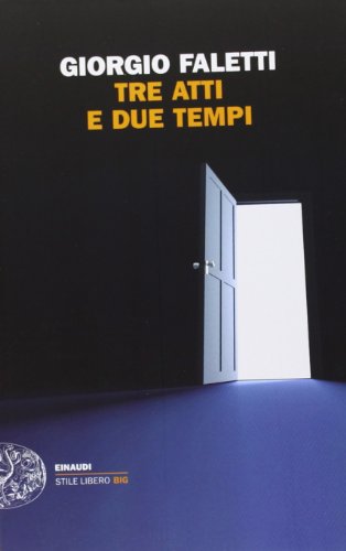 9788806204259: Tre atti e due tempi (Einaudi. Stile libero big)