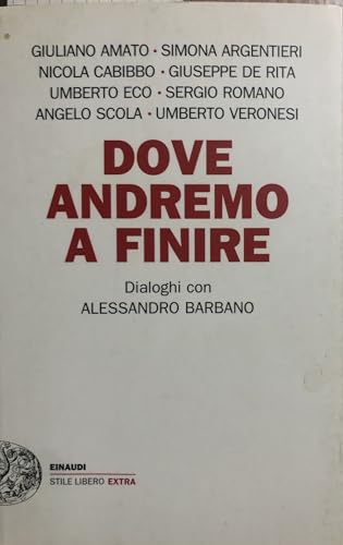 9788806205898: Dove andremo a finire. Dialoghi con Alessandro Barbano (Einaudi. Stile libero extra)