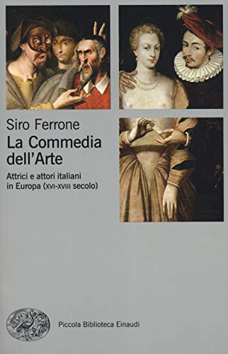 Beispielbild fr La commedia dell'arte. Attrici e attori italiani in Europa (XVI-XVIII secolo) zum Verkauf von medimops