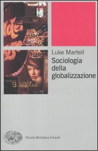 Imagen de archivo de La sociologia della globalizzazione (Piccola biblioteca Einaudi. Big) a la venta por medimops
