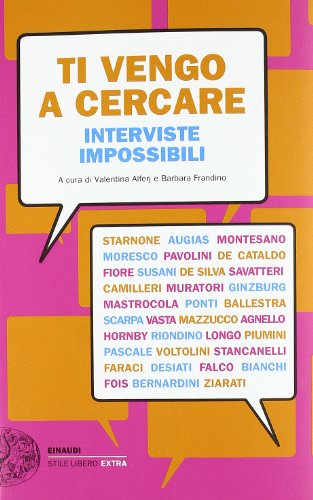 9788806207458: Ti vengo a cercare. Interviste impossibili (Einaudi. Stile libero extra)