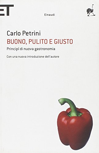 Buono, pulito e giusto. PrincipÃ® di una nuova gastronomia (9788806209056) by Petrini, Carlo.