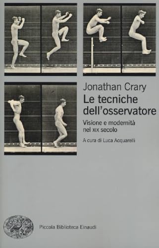 Le tecniche dell'osservatore. Visione e modernitÃ: nel XIX secolo (9788806210014) by Jonathan Crary