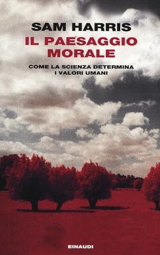 Il paesaggio morale. Come la scienza determina i valori umani (Italian Edition) (9788806210724) by Harris, Sam