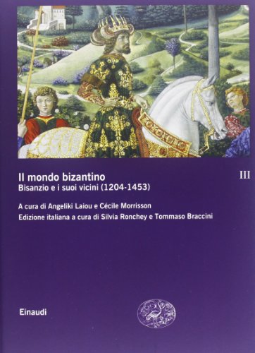 9788806214241: Il mondo bizantino. B1sanzio e i suoi vicini (1204-1453) (Vol. 3) (Grandi opere)