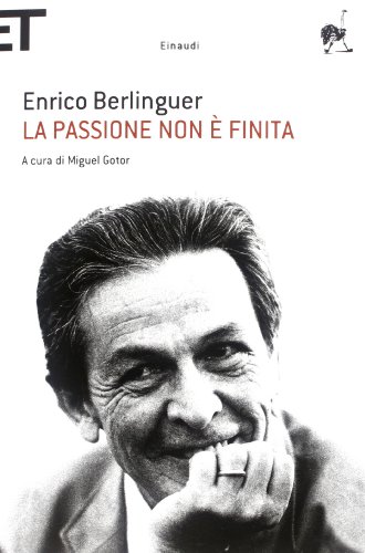 La passione non e finita. Scritti , discorsi, interviste (1973-1983) (9788806215057) by Enrico Berlinguer