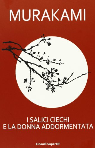 I salici ciechi e la donna addormentata (Italian Edition) (9788806216962) by Murakami, Haruki