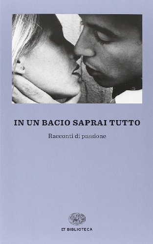 Stock image for In un bacio saprai tutto. Racconti di passione for sale by libreriauniversitaria.it