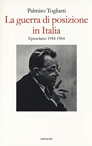 9788806220495: La guerra di posizione in Italia. Epistolario 1944-1964