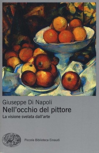 Imagen de archivo de Nell'occhio del pittore. La visione svelata dell'arte a la venta por libreriauniversitaria.it