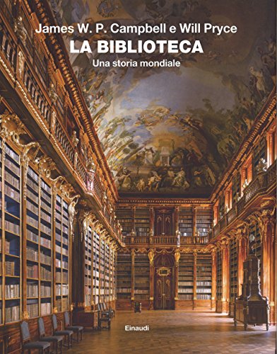 9788806223472: La biblioteca. Una storia mondiale. Ediz. illustrata