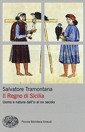 Imagen de archivo de Il regno di Sicilia. Uomo e natura dall'XI al XIII secolo a la venta por Revaluation Books