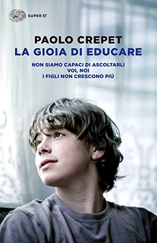 Beispielbild fr La gioia di educare: Non siamo capaci di ascoltarli-Voi, noi-I figli non crescono pi zum Verkauf von medimops