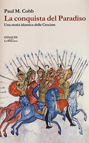 9788806228927: La conquista del Paradiso. Una storia islamica delle Crociate