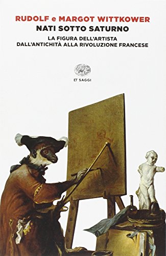 Beispielbild fr Nati sotto Saturno. La figura dell'artista dall'antichit alla Rivoluzione francese zum Verkauf von libreriauniversitaria.it