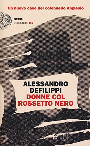 Donne col rossetto nero. Un nuovo caso del colonnello Anglesio. - Defilippi, Alessandro.