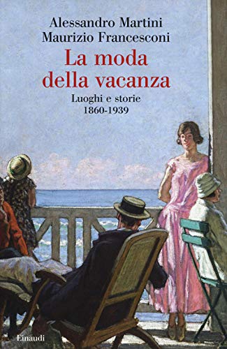 Beispielbild fr La moda della vacanza. Luoghi e storie 1860-1939 zum Verkauf von medimops