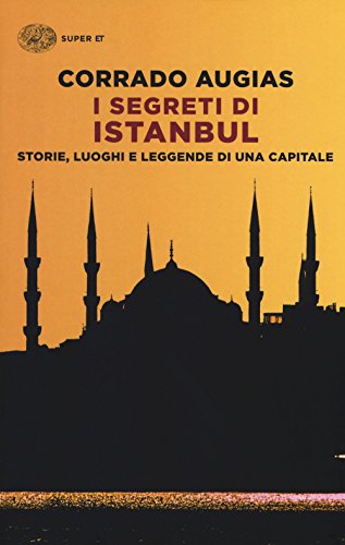 9788806235659: I segreti di Istanbul. Storie, luoghi e leggende di una capitale (Super ET)