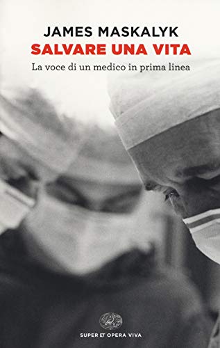 Stock image for Salvare una vita. La voce di un medico in prima linea for sale by medimops