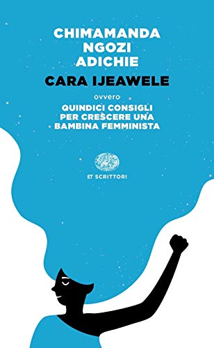 Stock image for Cara Ijeawele ovvero Quindici consigli per crescere una bambina femminista [Paperback] for sale by Brook Bookstore