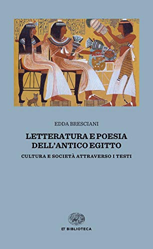 Beispielbild fr Letteratura e poesia dell'antico Egitto. Cultura e societ attraverso i testi zum Verkauf von libreriauniversitaria.it