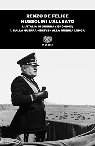 9788806247669: Mussolini l'alleato. L' Italia in guerra (1940-1943). Dalla guerra «breve» alla guerra lunga (Vol. 1/1)