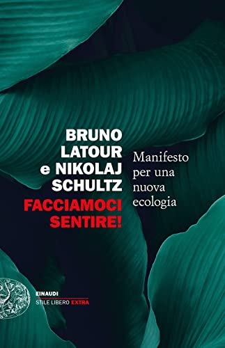 Imagen de archivo de Facciamoci sentire! Manifesto per una nuova ecologia a la venta por libreriauniversitaria.it